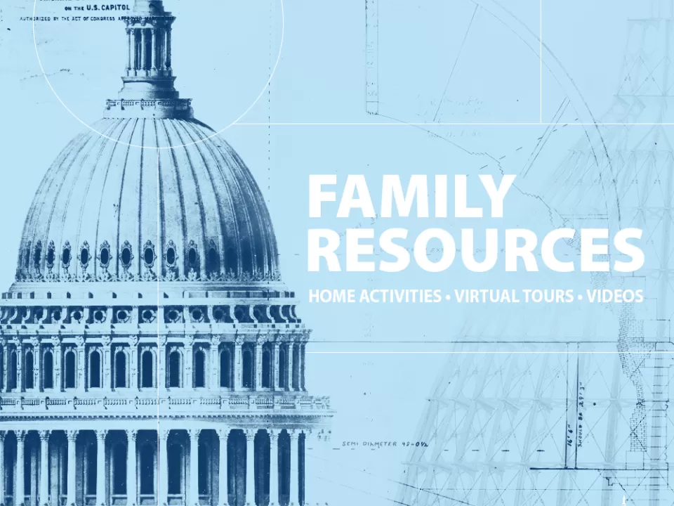 Graphic for Architect of the Capitol Family Resources: Home Activities, Virtual Tours, Videos.